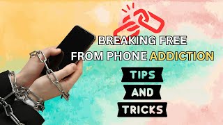 📵 Breaking Free from Phone Addiction ∞ Tips amp Tricks 🌟🔑 [upl. by Juliet]