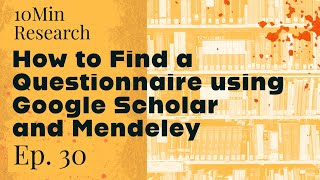 10Min Research  30  How to Find a Questionnaire using Google Scholar and Mendeley [upl. by Shrier]