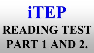 iTEP READING TEST PART 1 AND 2 WITH ANSWERS AND JUSTIFICATIONS20212022 [upl. by Josephine]