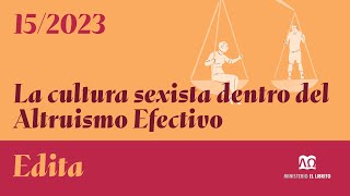 15 Edita  La cultura sexista dentro del altruismo efectivo [upl. by Razal975]