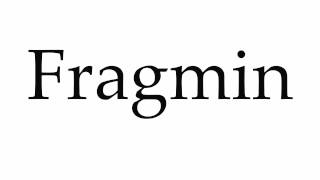 How to Pronounce Fragmin [upl. by Courtney]