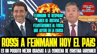 Rossi a Feinmann hoy el pais es un poquito MEJOR gracias a la condena de Cristina Kirchner [upl. by Inah]