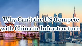 Why Can’t the US Compete with China in Infrastructure [upl. by Aynuat]