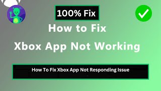 How To Fix Xbox App Not Responding Issue [upl. by Doss]