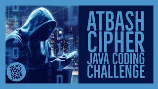 Atbash Cipher Java Coding Challenge  Edabit  Howd You Code That [upl. by Ellmyer718]