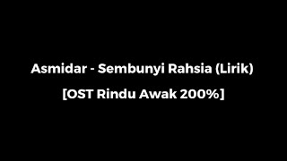 Asmidar  Sembunyi Rahsia Lirik OST Rindu Awak 200 [upl. by Pulsifer666]