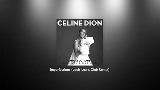 Celine Dion  Imperfections Louis Lewis Club Remix [upl. by Seidel]