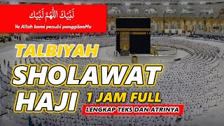 SHOLAWAT HAJI MERDULABBAIKALLAA HUMMA LABBAIK1 JAM FULL TALBIYAH HAJI [upl. by Nehgam868]