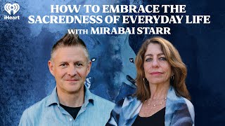 How to Embrace the Sacredness of Everyday Life with Mirabai Starr  The One You Feed [upl. by Roselba]