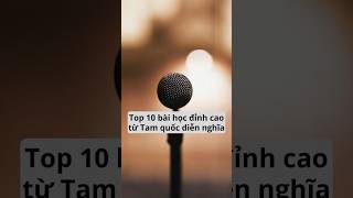 Top 10 bài học đỉnh cao từ Tam quốc diễn nghĩa top10 dongluc phattrienbanthan lamgiau [upl. by Sibyl]