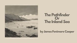 The Pathfinder Or The Inland Sea by James Fenimore Cooper  Best Audiobook – Part 23 [upl. by Etnwahs]