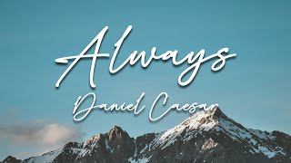 Always  Daniel Caesar Lyric Video [upl. by Hitchcock111]