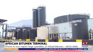 African Bitumen Terminal Ghana to soon export large quantities of refined bitumen  AkufoAddo [upl. by Friday863]