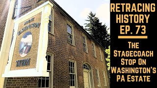 The Stagecoach Stop On Washingtons PA Estate  Retracing History Ep 73 [upl. by Haianeb560]