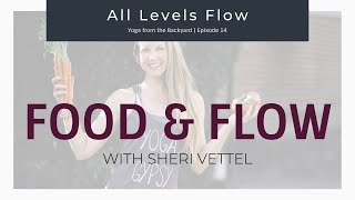 Food amp Flow  Sheri Vettel  30minute  Yoga from the Backyard ep14 [upl. by Rodrick438]