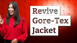 How do you reactivate a Gore Tex jacket [upl. by Gintz184]