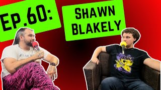 Ep 60 Shawn Blakely [upl. by Laitselec446]