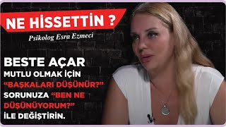 Beste Açar Babam gibi bir kocam olsun istemem…  Esra Ezmeci Ne Hissettin [upl. by Llehcram706]