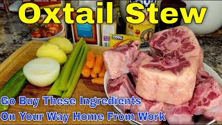 OXTAIL STEW  SIMPLE INGREDIENTS  INCREDIBLE TASTE  YOULL WISH YOU MADE MORE [upl. by Anitac713]