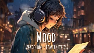 24kGoldn  Mood Remix Lyrics🎼☄️ [upl. by Edla741]