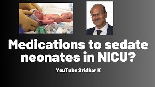 Sedation in NICU ll What medications to sedate neonates in NICU painrelief [upl. by Katleen388]