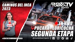 🔴 EN VIVO  SEGUNDA ETAPA l PUCARÁ  LURICOCHA  CAMINOS DEL INCA 2023 🚗 [upl. by Wivina]