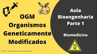 Aula ORGANISMOS GENETICAMENTE MODIFICADOS I OGMs I Bioengenharia Parte1 [upl. by Wiltz660]