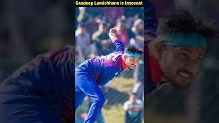 SANDEEP LAMICHHANE IS INNOCENT ytshorts shorts cricketshorts [upl. by Flavius]