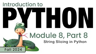 Python Fall 2024 Module 88 String Slicing in Python [upl. by Daryn]