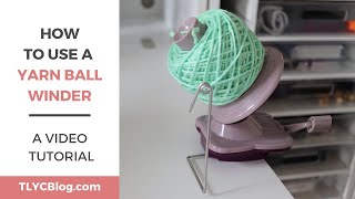 How to Use a YARN BALL WINDER StepByStep Instructions and My Favorite Tips [upl. by Benia95]