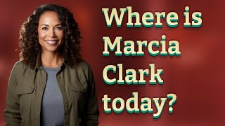 Where is Marcia Clark today [upl. by Anaicilef]