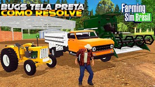 BUG TELA PRETA No Farrming Sim Brasil Quando vai Resolve [upl. by Reggie]