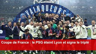 Coupe de France  le PSG éteint Lyon et signe le triplé [upl. by Uke]