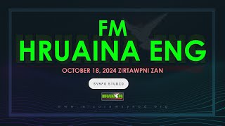 FM HRUAINA ENG OCTOBER 18  2024 [upl. by Nannaihr632]