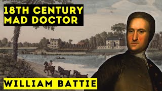 William Battie  18th Century Mad Doctor  History Documentary [upl. by Akcirre]