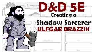 DampD 5E Character Creation Shadow Sorcerer  Ulfgar Brazzik  Xanathars Guide to Everything [upl. by Eellehs]