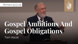 Gospel Ambitions and Gospel Obligations  Romans 152329  Tom Ascol [upl. by Iliram]