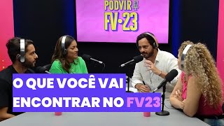 O que você vai encontrar no FV23  PodVir FV23 6 [upl. by Aneleairam]