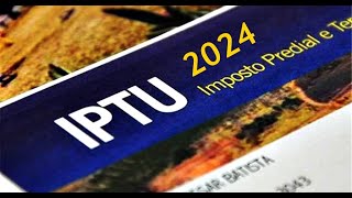 IPTU 2024 CONTRIBUINTES PODEM OPTAR POR COTA ÚNICA OU PARCELAMENTO [upl. by Goodhen220]