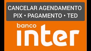 Como cancelar agendamento Banco Inter 2023 ATUALIZADO [upl. by Halbert]