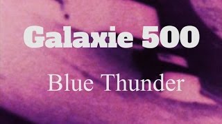 Galaxie 500  Blue Thunder Official Music Video [upl. by Ninel]