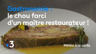 Gastronomie  le chou farci dun maître restaurateur   Météo à la carte [upl. by Emmy]