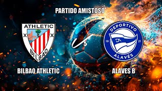 🔴EN DIRECTO BILBAO ATHLETIC Vs ALAVES B Partido Amistoso [upl. by Melnick]