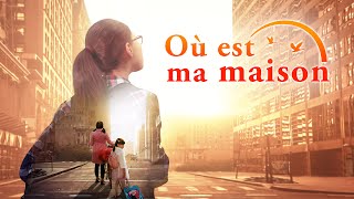 Film chrétien complet en français « Où est ma maison » Dieu me donne une famille heureuse [upl. by Nive]