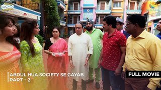 Abdul Hua Society Se Gayab  FULL MOVIE  Part 2  Taarak Mehta Ka Ooltah Chashmah Ep 4168  4170 [upl. by Gent]