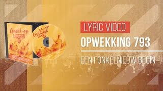 Opwekking 793  Een Fonkelnieuw Begin  CD40 lyric video [upl. by Streeter]