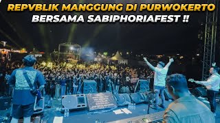 REPVBLIK MANGGUNG DI PURWOKERTO ‼️ NOSTALGIA BARENG SABIPHORIAFEST [upl. by Aehsan]