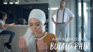 Ahmad Hussain  Bulalo Phir  Official Music Video [upl. by Nabroc]