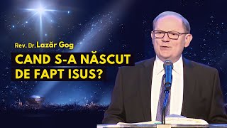 Când sa născut de fapt Isus  cu Rev Dr Lazăr Gog [upl. by Aysa]