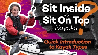 Sit Inside vs Sit On Top Kayaks Explained  Quick Introduction to Kayak Types [upl. by Filippa]